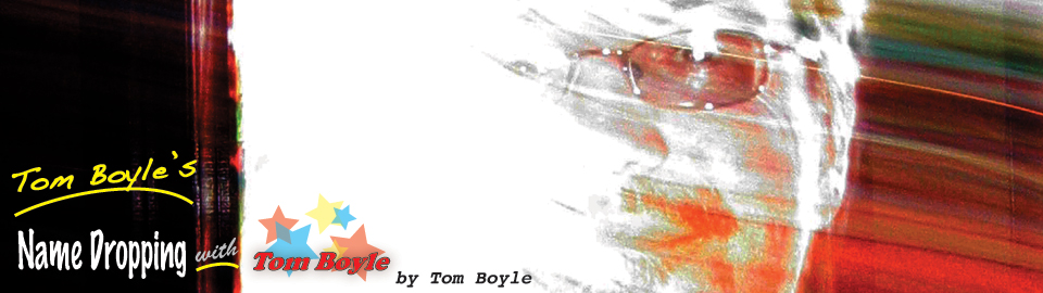 Tom Boyle's Name Dropping with Tom Boyle, by Tom Boyle