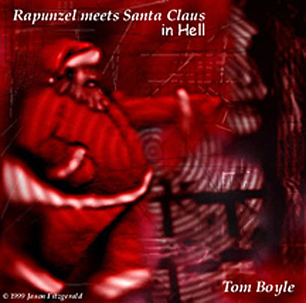 Rapunzel Meets Santa Claus in Hell, a novella by Tom Boyle